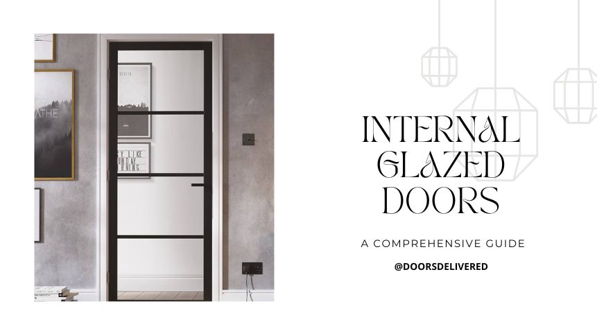 Choosing the Right Glazed Internal Doors A Comprehensive Guide