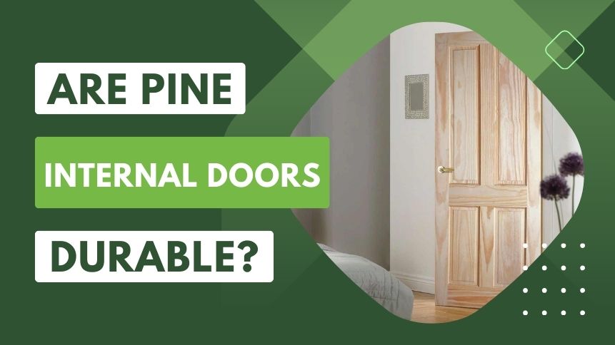 Are Pine internal doors durable?