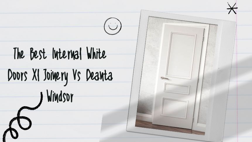 The Best Internal White Doors Xl Joinery Vs Deanta Windsor